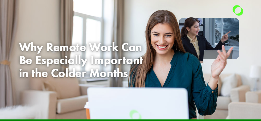 Why Remote Work Can Be Especially Important in the Colder Months