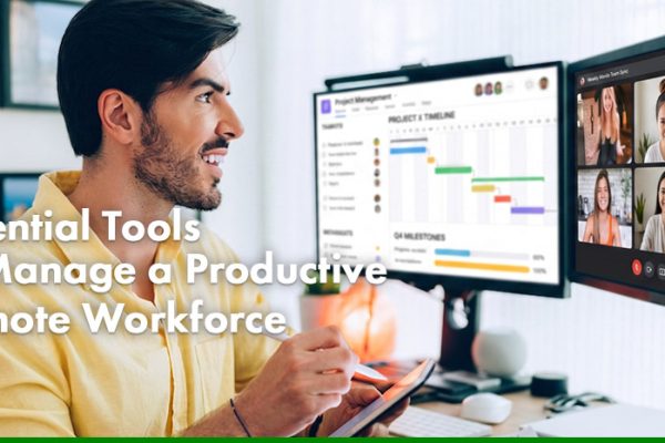 Essential Tools to Manage a Productive Remote Workforce