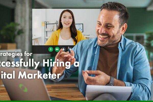 Six Strategies for Successfully Hiring a Digital Marketer