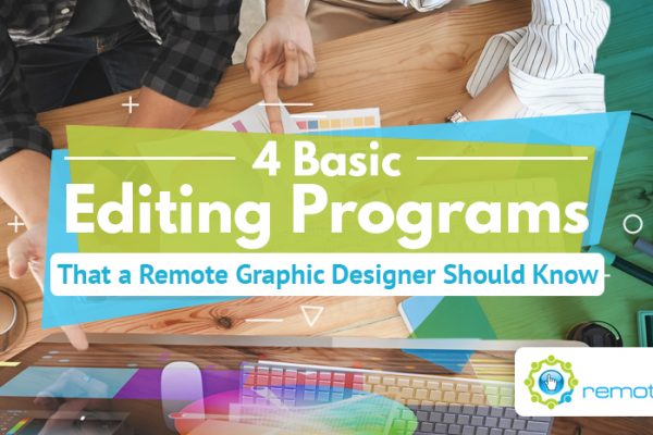 Four Basic Editing Programs That a Remote Graphic Designer Should Know