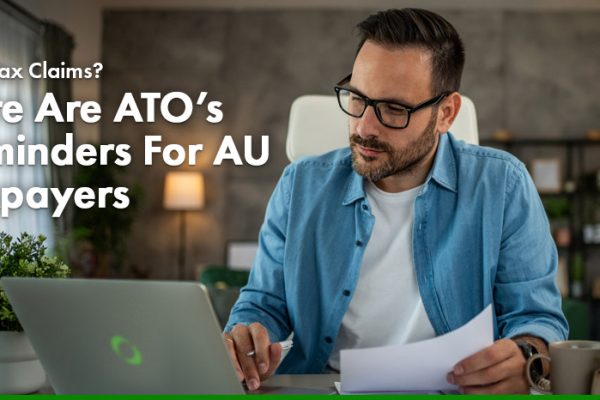 Filing Tax Claims Here Are ATO’s Reminders For AU Taxpayers