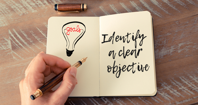 Identify a clear objective