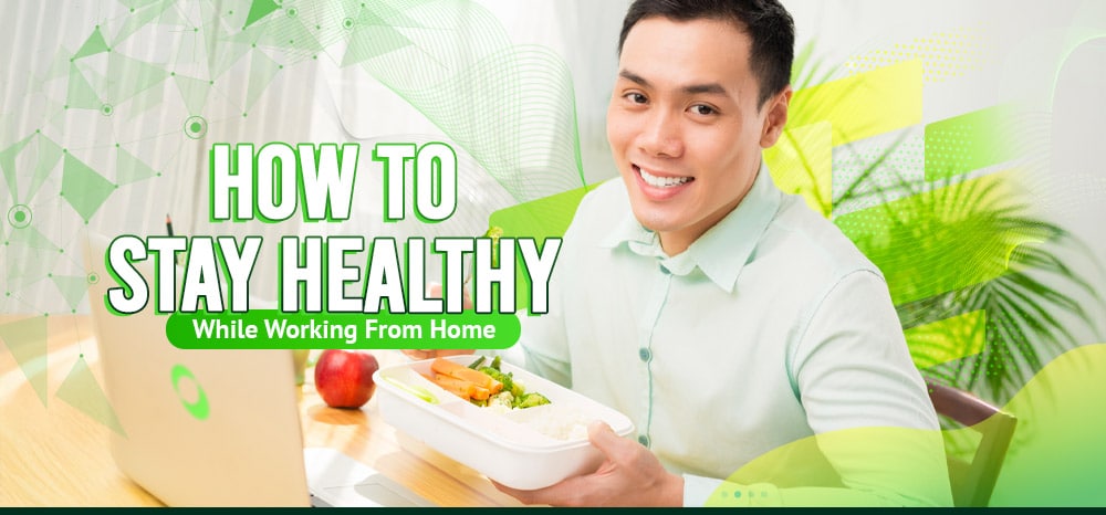 How To Stay Healthy While Working From Home