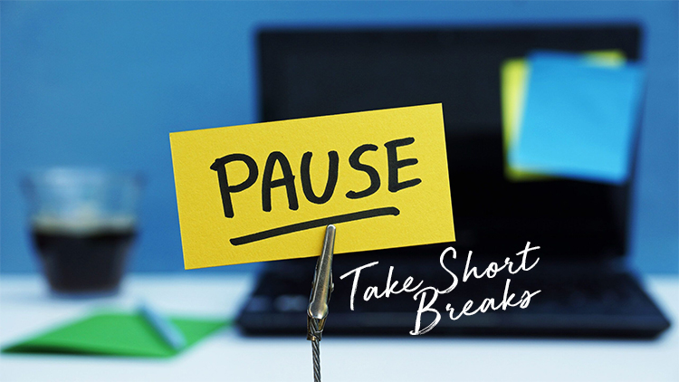 Take Short Breaks