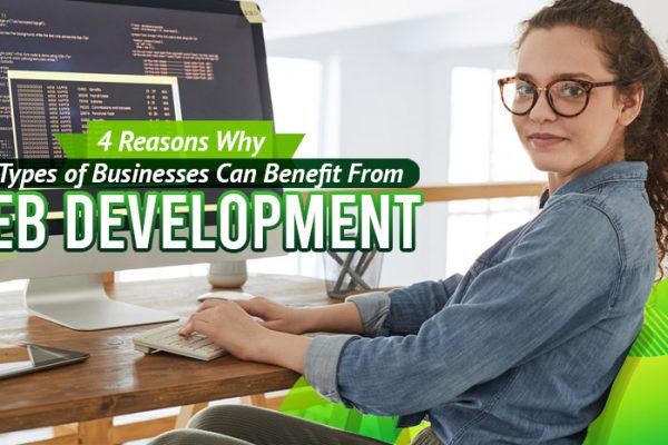 Four-Reasons-Why-All-Types-of-Businesses-Can-Benefit-From-Web-Development