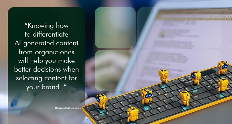 Knowing how to differentiate AI-generated content from organic ones will help you make better decisions when selecting content for your brand