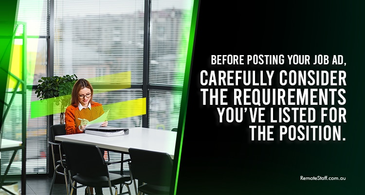 before posting your job ad, carefully consider the requirements you’ve listed for the position