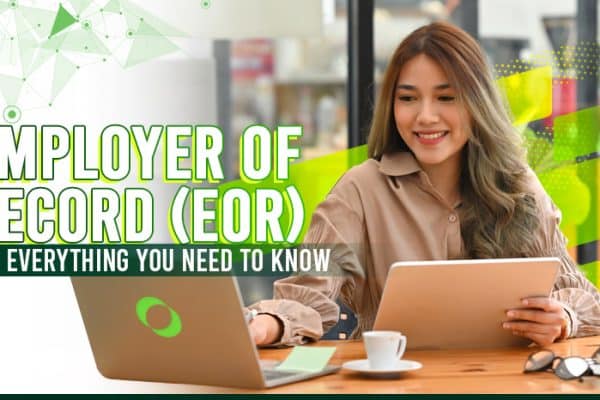 Employer of Record (EOR) Here’s Everything You Need To Know