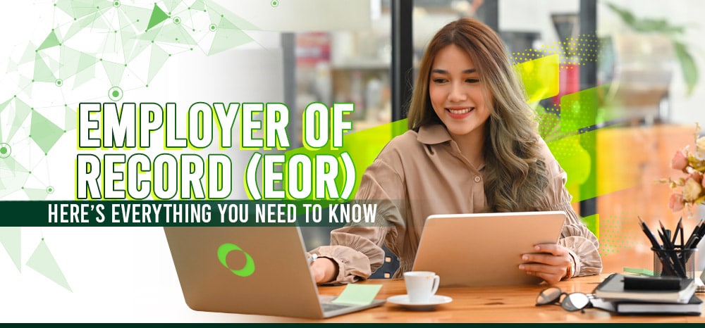 Employer of Record (EOR) Here’s Everything You Need To Know