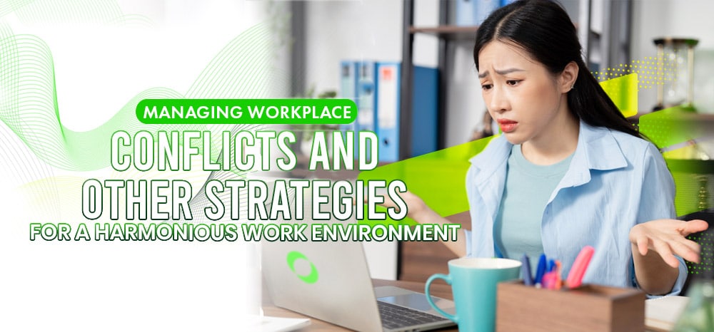 Managing Workplace Conflict and Other Strategies for a Harmonious Work Environment