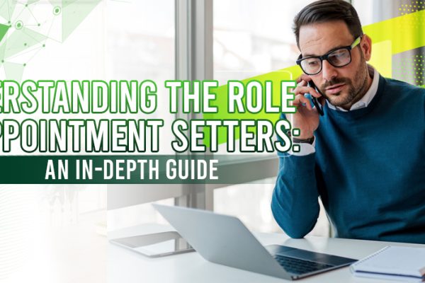 Understanding the Role of Appointment Setters An In-Depth Guide