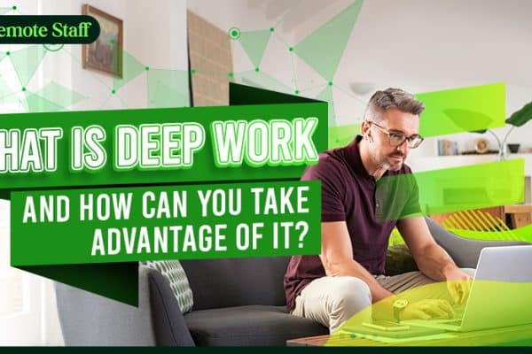 What is Deep Work and How Can You Take Advantage of It