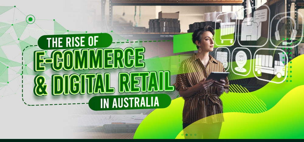 The Rise of E-Commerce and Digital Retail in Australia