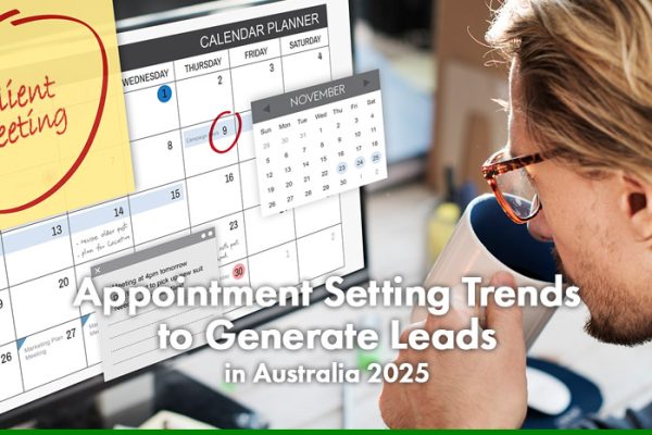 Appointment Setting Trends to Generate Leads in Australia 2025