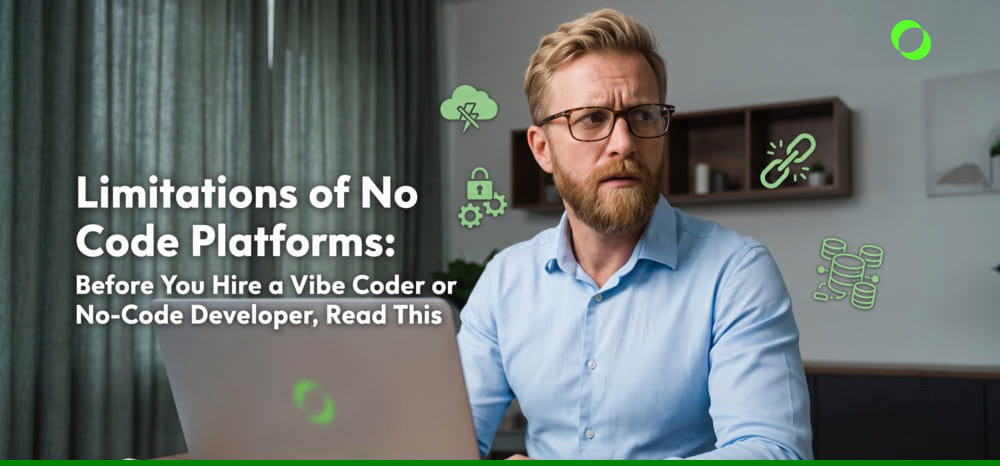 Limitations of No Code Platforms Guide Before You Hire a Vibe Coder or No-Code Developer